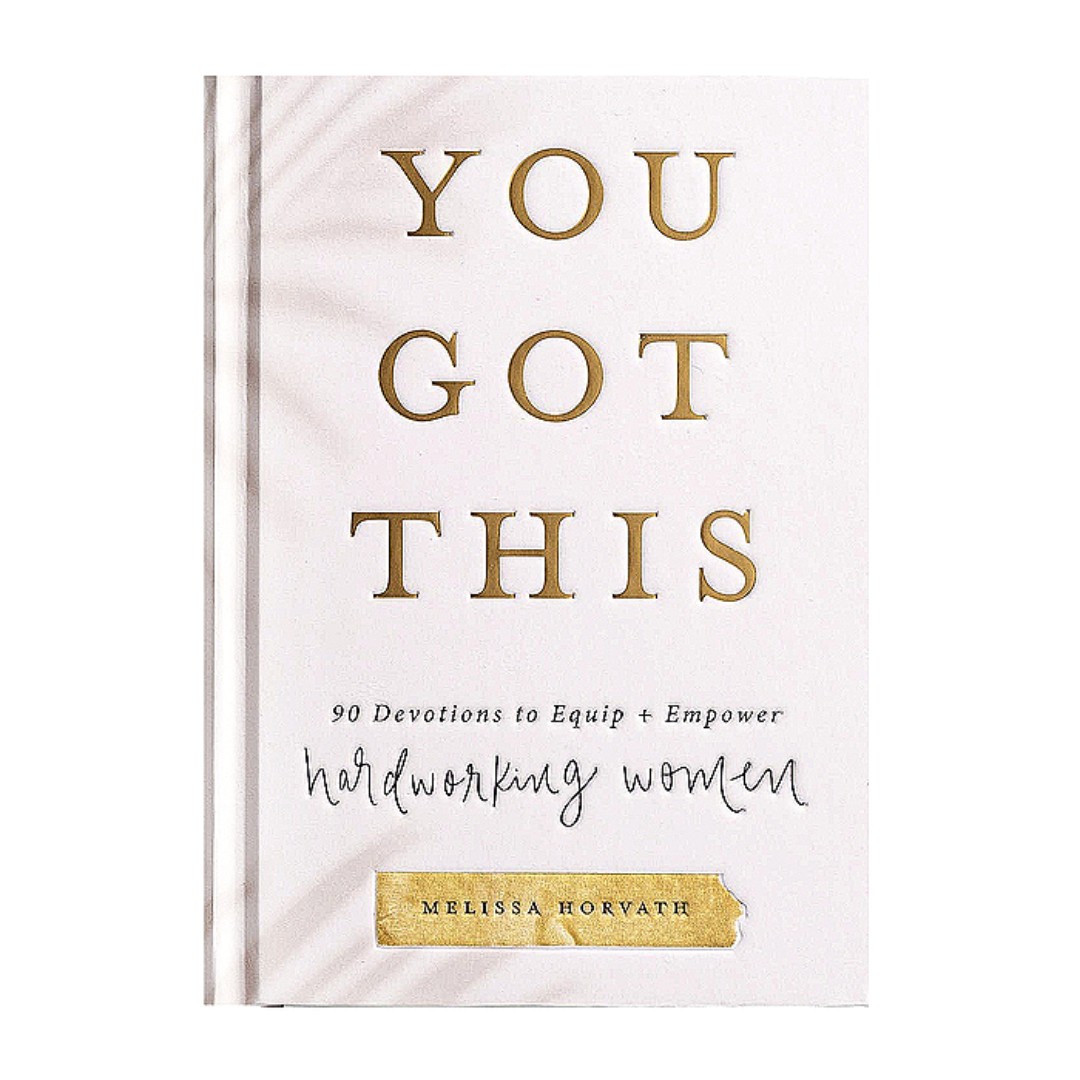 For Her. You Got This: 90 Devotions to Equip and Empower Hardworking Women