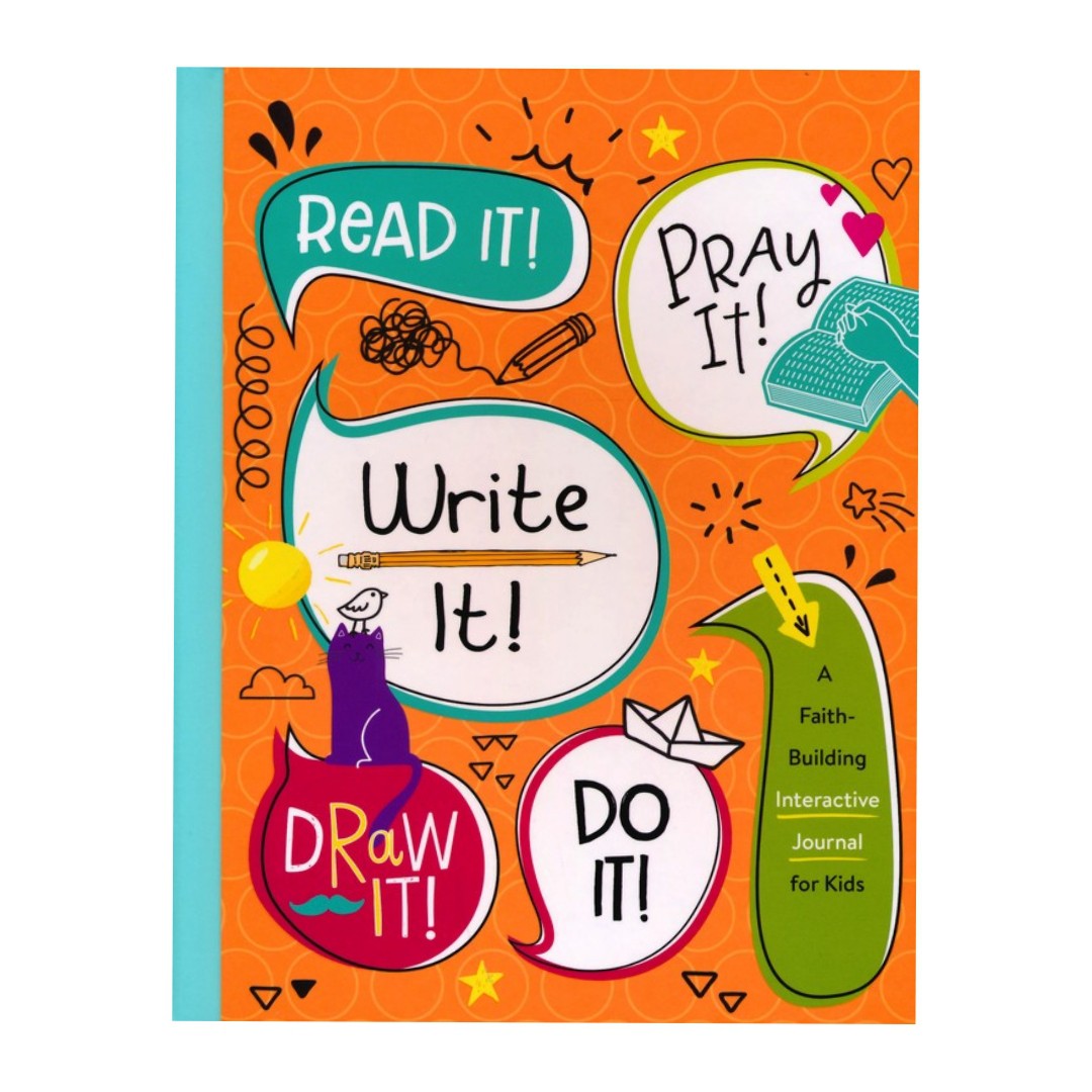 For Kids. Read It! Pray It! Write It! Draw It! Do It! A Faith-Building Interactive Journal for Kids