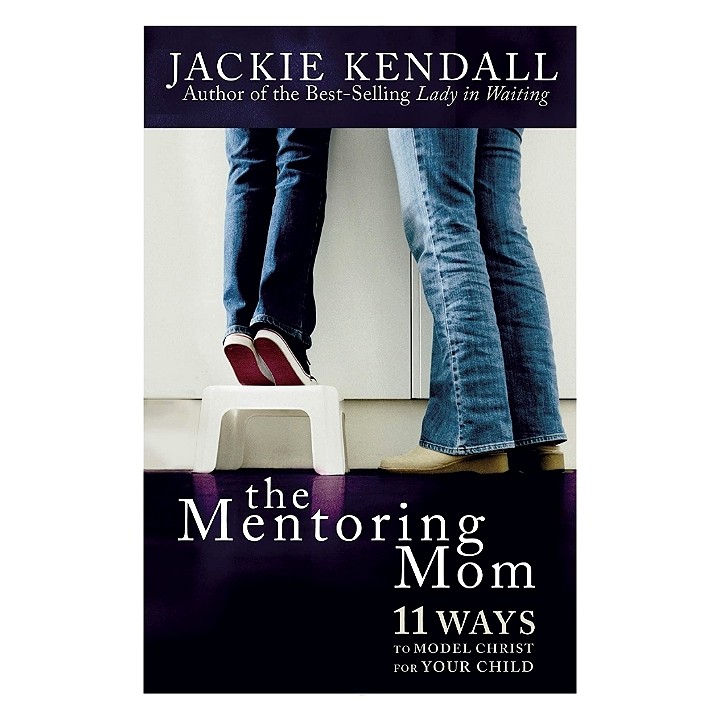 For Her. The Mentoring Mom: 11 Ways to Model Christ for Your Child