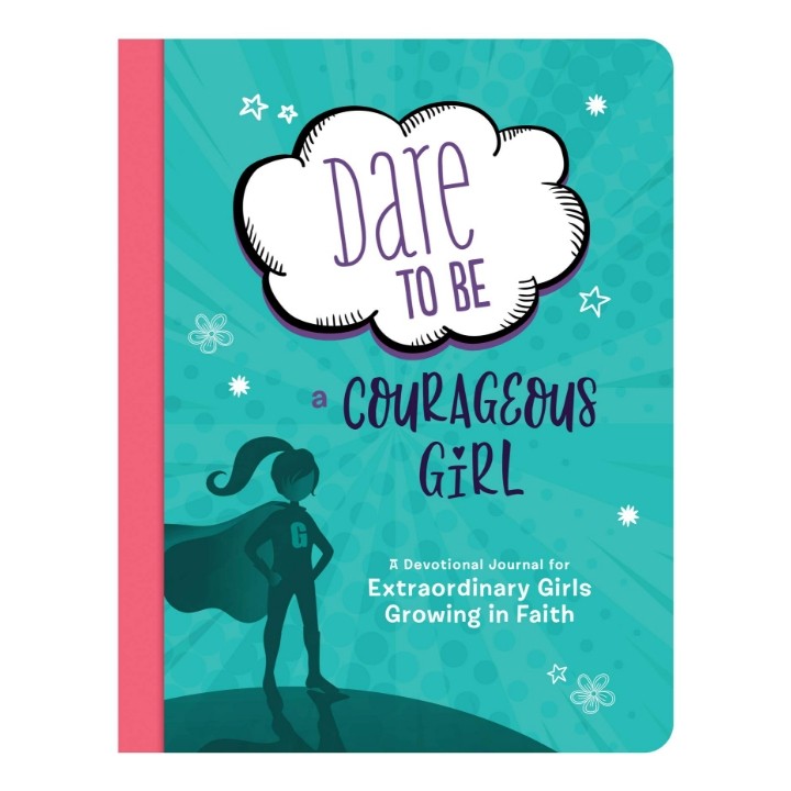 For Kids. Dare to Be a Courageous Girl: A Devotional Journal for Extraordinary Girls Growing in Faith. 8-12 yrs.