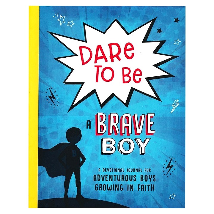 For Kids. Dare to Be a Brave Boy: A Devotional Journal for Adventurous Boys Growing in Faith. 8-12 yrs.